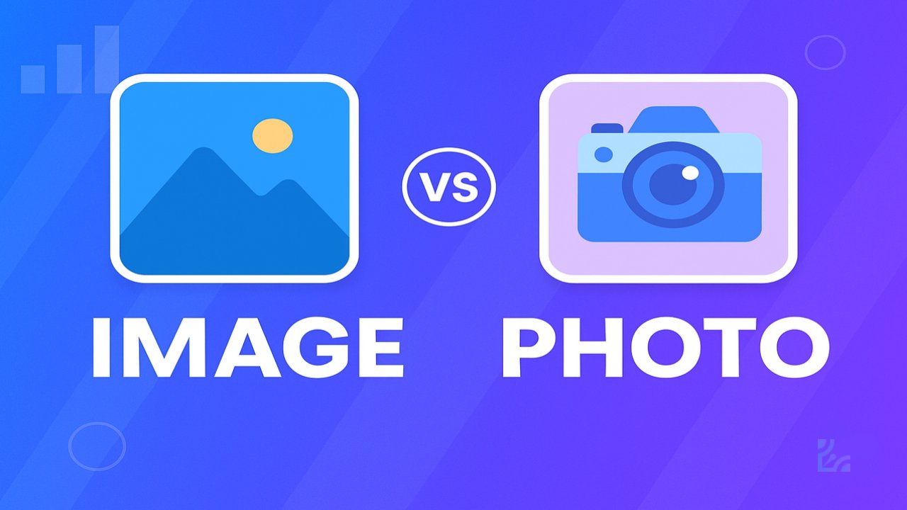 Image Vs Photo - What’s The Difference? Full Comparison 2025