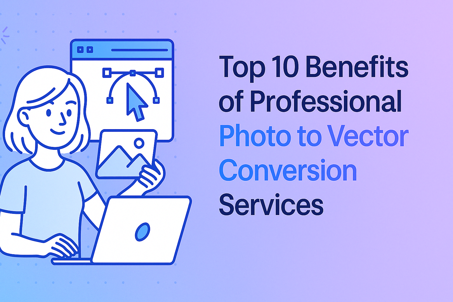 Top 10 Benefits of Photo to Vector Services (Professional)